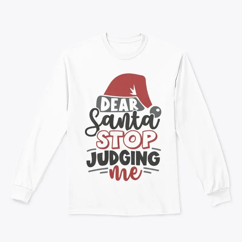 Dear Santa Stop Judging Me 