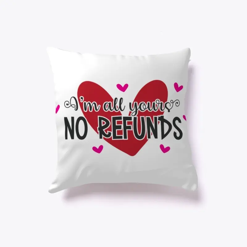 Valentines Day Gifts "No Refunds"