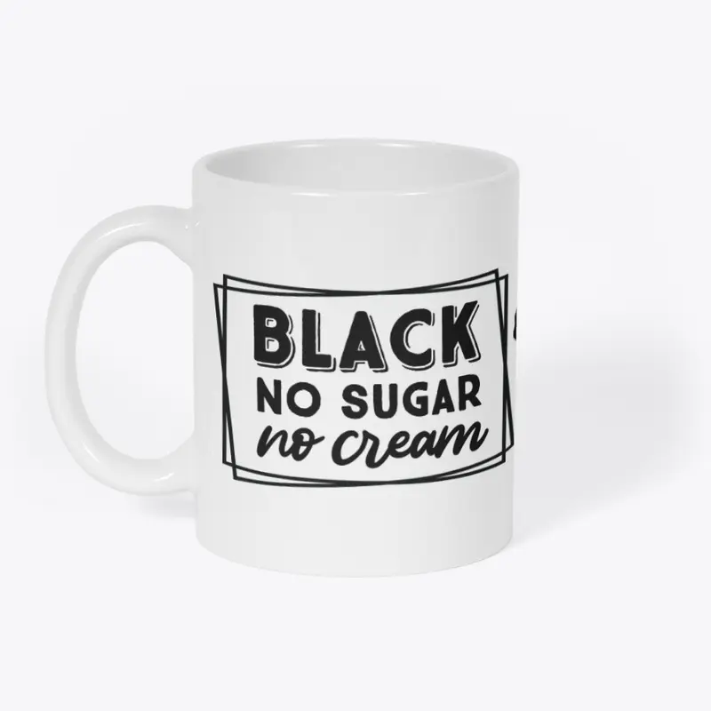 Mug Black no sugar or cream