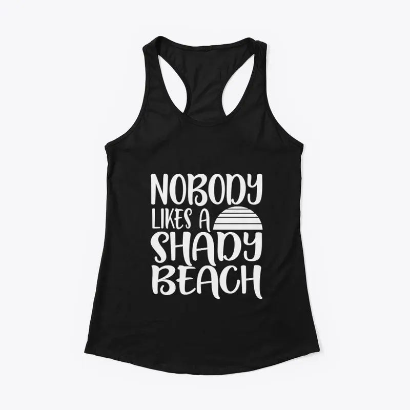 Nobody Likes A Shady Beach 